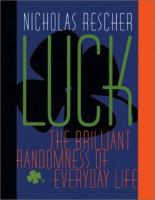 Luck : the brilliant randomness of everyday life /