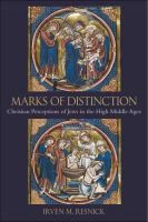 Marks of distinction Christian perceptions of Jews in the high Middle Ages /