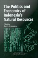 The Politics and Economics of Indonesia's Natural Resources.