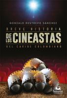 Breve historia de los cineastas del Caribe colombiano (2a. ed.)