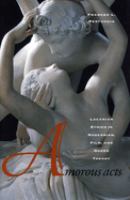 Amorous acts : Lacanian ethics in modernism, film, and queer theory /