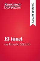 El Túnel de Ernesto Sábato (Guía de Lectura) : Resumen y análisis Completo.