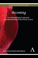 Becoming : an anthropological approach to understandings of the person in Java /