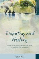 Empathy and history : historical understanding in Re-enactment, hermeneutics and education /