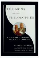 The monk and the philosopher : a father and son discuss the meaning of life /