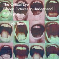 The critical eye : fifteen pictures to understand photography /