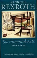 Sacramental acts : the love poems of Kenneth Rexroth /