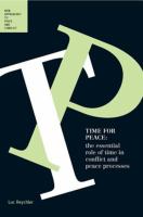 Time for Peace : The Essential Role of Time in Conflict and Peace Processes.
