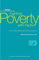 Fighting poverty with facts community-based monitoring systems /