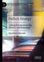 FinTech Strategy Linking Entrepreneurship, Finance, and Technology /