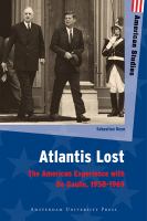 Atlantis lost : the American experience with De Gaulle, 1958-1969 /