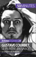 Gustave Courbet, le Peintre en Sabots : Le Chantre du Réalisme.