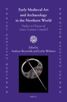 Early Medieval Art and Archaeology in the Northern World : Studies in Honour of James Graham-Campbell.