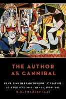 The author as cannibal : rewriting in francophone literature as a postcolonial genre, 1969-1995 /