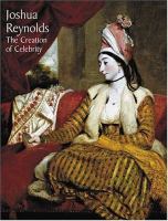 Joshua Reynolds : the creation of celebrity /