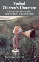 Radical children's literature : future visions and aesthetic transformations in juvenile fiction /