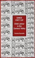 Dance, civet cat : the Tonga and child labour in Zimbabwe /