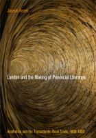 London and the making of provincial literature : aesthetics and the transatlantic book trade, 1800-1850 /