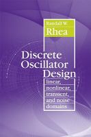 Discrete oscillator design linear, nonlinear, transient, and noise domains /