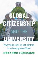 Global citizenship and the university advancing social life and relations in an interdependent world /