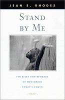 Stand by me : the risks and rewards of mentoring today's youth /