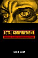 Total Confinement : Madness and Reason in the Maximum Security Prison.