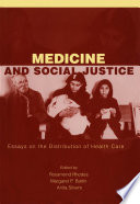 Medicine and Social Justice : Essays on the Distribution of Health Care.