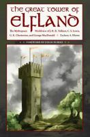 The great tower of Elfland the mythopoeic worldview of J.R.R. Tolkien, C. S. Lewis, G.K. Chesterton, and George MacDonald /