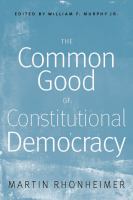 The common good of constitutional democracy : essays in political philosophy and on Catholic social teaching /