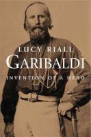 Garibaldi : invention of a hero /