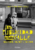 A la publicidad le falta calle : publicidad, cultura y sociedad /