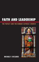 Faith and leadership the papacy and the Roman Catholic Church /