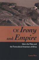 Of Irony and Empire : Islam, the West, and the Transcultural Invention of Africa.