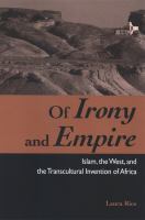 Of irony and empire : Islam, the West, and the transcultural invention of Africa /