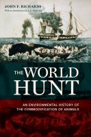 The world hunt an environmental history of the commodification of animals /