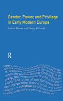 Gender, Power and Privilege in Early Modern Europe : 1500 - 1700.