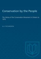 Conservation by the people : the history of the conservation movement in Ontario to 1970 /