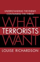 What terrorists want : understanding the enemy, containing the threat /