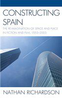 Constructing Spain the re-imagination of space and place in fiction and film, 1953-2003 /