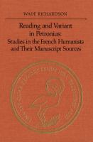 Reading and variant in Petronius studies in the French humanists and their manuscript sources /