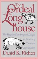 The Ordeal of the Longhouse : The Peoples of the Iroquois League in the Era of European Colonization.