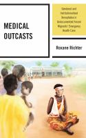 Medical outcasts gendered and institutionalized xenophobia in undocumented forced migrants' emergency health care /