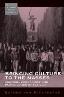 Bringing culture to the masses : control, compromise and participation in the GDR /