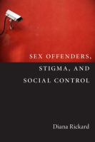 Sex offenders, stigma, and social control /