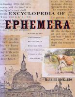 The encyclopedia of ephemera : a guide to the fragmentary documents of everyday life for the collector, curator, and historian /