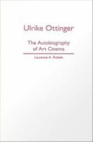 Ulrike Ottinger : The Autobiography of Art Cinema.