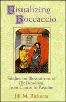 Visualizing Boccaccio : studies on illustrations of The Decameron, from Giotto to Pasolini /