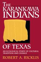 The Karankawa Indians of Texas an ecological study of cultural tradition and change /