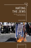 Hating the Jews the rise of antisemitism in the 21st century /