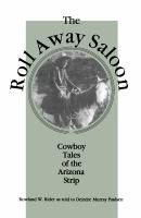 The Roll Away Saloon cowboy tales of the Arizona strip /